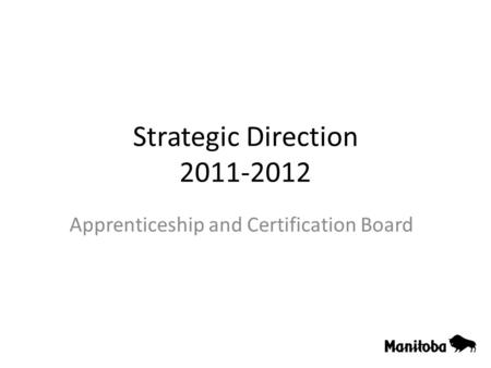 Strategic Direction 2011-2012 Apprenticeship and Certification Board.