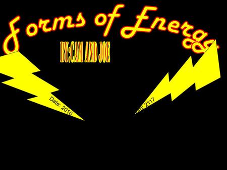 Date: 2010 Room: 2117 Energy-the ability to do work and make a change. Force-a push or pull. Friction is also a force. Work-work is force +object+ motion.