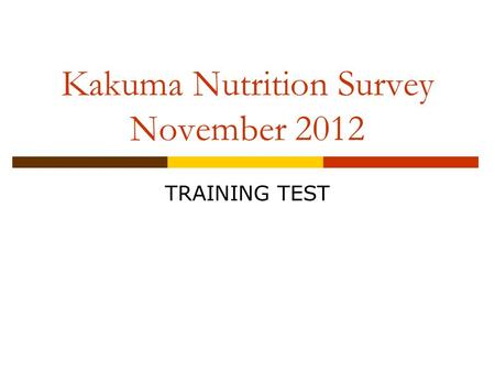 Kakuma Nutrition Survey November 2012 TRAINING TEST.