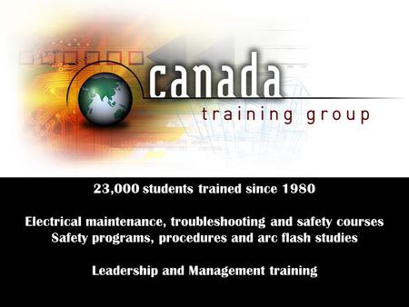 23,000 students trained since 1980 Electrical maintenance, troubleshooting and safety courses Safety programs, procedures and arc flash studies Leadership.