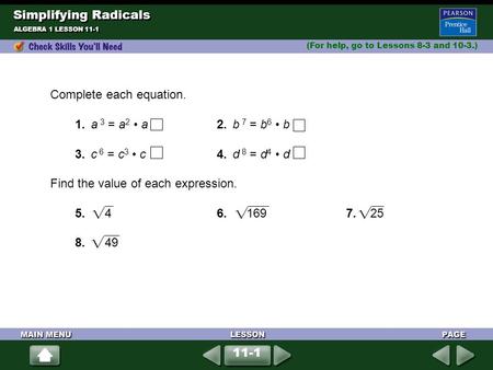 Complete each equation. 1. a 3 = a2 • a 2. b 7 = b6 • b