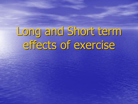 Long and Short term effects of exercise