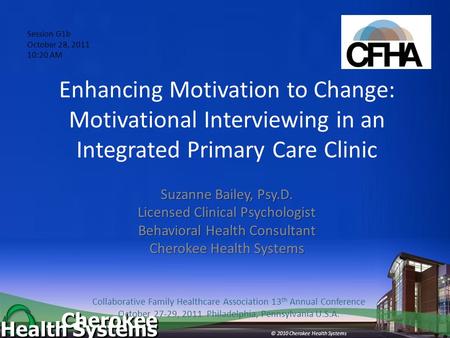 Cherokee Health Systems Together…Enhancing Life Together…Enhancing Life © 2010 Cherokee Health Systems Enhancing Motivation to Change: Motivational Interviewing.