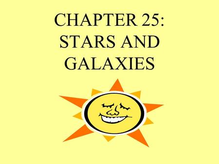 CHAPTER 25: STARS AND GALAXIES I. STARS A. ADVANCEMENTS IN ASTRONOMY NICHOLAS COPERNICUS TYCHO BRAYE JOHANNES KEPLER GALILEO NEWTON.