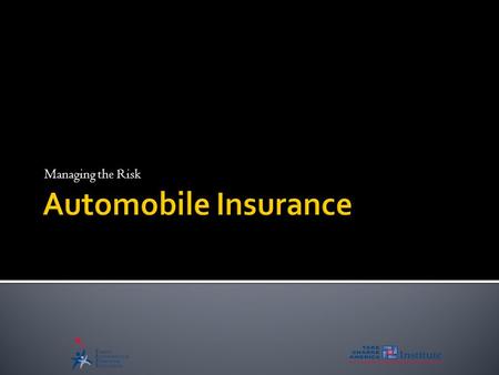 Managing the Risk. 1.16.1.G1 © Family Economics & Financial Education – Revised February 2009– Transportation Unit – Automobile Insurance – Slide 2 Funded.