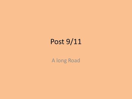 Post 9/11 A long Road. www.history.com 9.11.2001 Background Morning of 9/11/2001 four planes hijacked by Islamic Extremists from al-Qaeda. 2 planes hit.