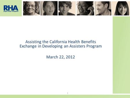 Assisting the California Health Benefits Exchange in Developing an Assisters Program March 22, 2012 1.