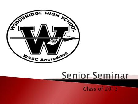 Class of 2013.  Transcript review  Using Naviance Family Connection for post- graduation planning  College application process  Senior year timeline.