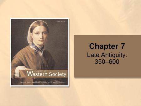 Chapter 7 Late Antiquity: 350–600. Copyright © Houghton Mifflin Company. All rights reserved. 7 | 2 Question The most remarkable Byzantine historian was.