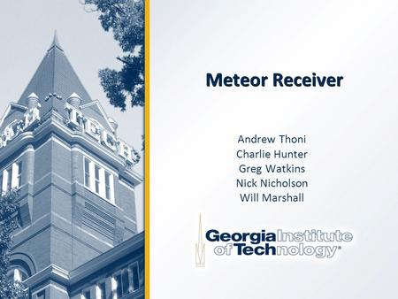 Meteor Receiver Andrew Thoni Charlie Hunter Greg Watkins Nick Nicholson Will Marshall.