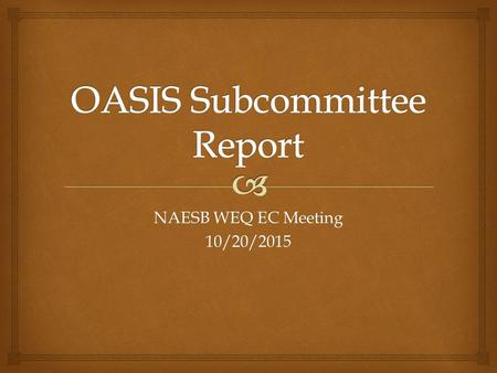 NAESB WEQ EC Meeting 10/20/2015.   Workload  Long-Term Competition for Rollover Rights OASIS Subcommittee.