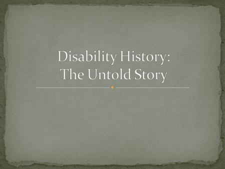 Disability History: The Untold Story