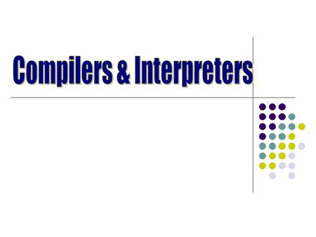 A compiler is a computer program that translate written code (source code) into another computer language Associated with high level languages A well.