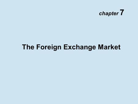 Chapter 7 The Foreign Exchange Market. Copyright © 2002 Pearson Education Canada Inc. 7- 2 Foreign Exchange Rates.