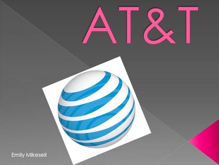 Emily Mikesell.  Started in 1875  Founder Alexander Graham Bell's invention of the telephone.  AT&T became the parent company of the Bell System ›