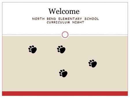 NORTH BEND ELEMENTARY SCHOOL CURRICULUM NIGHT Welcome.