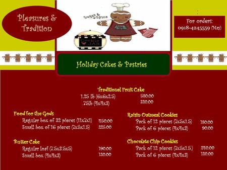 For orders: 0918-4245559 (May) : Pleasures & Tradition Holiday Cakes & Pastries 450.00 225.00 Raisin Oatmeal Cookies Pack of 12 pieces (7x5x1.5) Pack of.