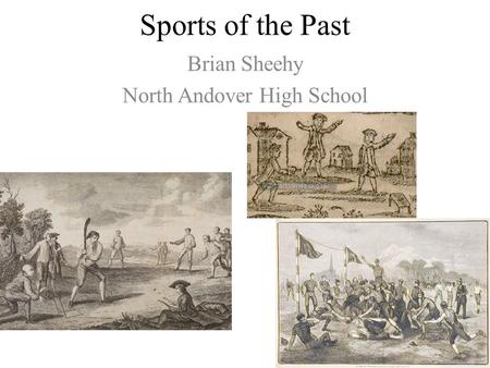 Sports of the Past Brian Sheehy North Andover High School.