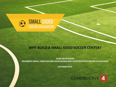 WHY BUILD A SMALL SIDED SOCCER CENTER