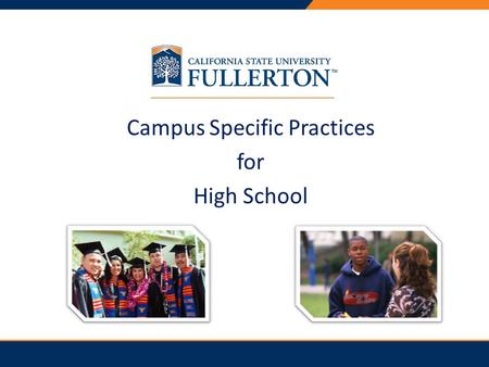 Campus Specific Practices for High School. Fall 2011 Applicant Pool – First Time Freshman Applications Received: 35,204 Students Admitted: 16,421 (47%)