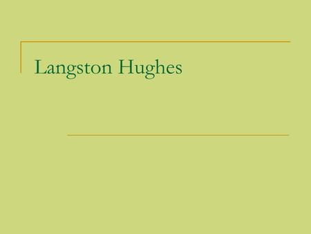 Langston Hughes. Introduction Read 831 - 832 Langston Hughes “The Weary Blues” page 844  8 - Rhythm and repetition.