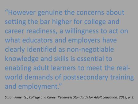 “However genuine the concerns about setting the bar higher for college and career readiness, a willingness to act on what educators and employers have.