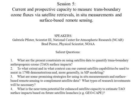 SPEAKERS: Gabriele Pfister, Scientist III, National Center for Atmospheric Research (NCAR) Brad Pierce, Physical Scientist, NOAA Salient Questions: 1.What.