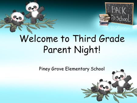 Welcome to Third Grade Parent Night! Piney Grove Elementary School.