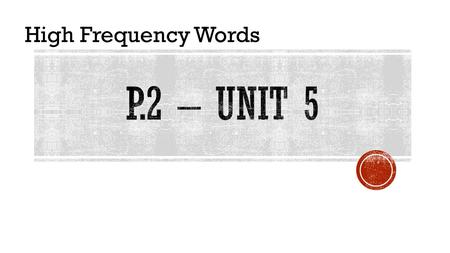 High Frequency Words favourite My favourite season is spring. HFW – P.2 – Unit 5 - 1 Find this on page 54 of your MP book.