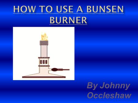 How To Use A Bunsen burner