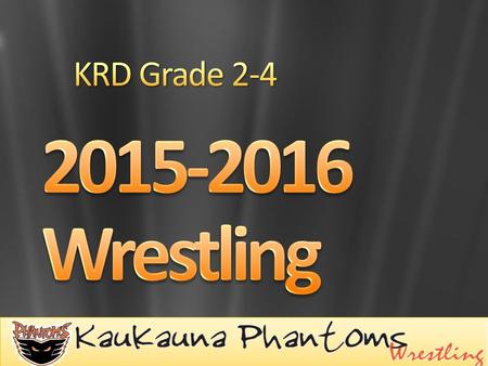 5th Grade Wrestlers now with Riverview Middle School 2 nd grade wrestlers now with Phantoms instead of Kaspers Main apparel order will be completed on-line.