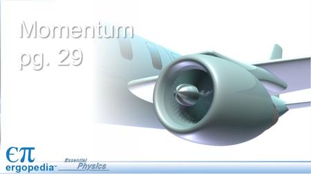 Momentum pg. 29. Objectives Calculate the momentum of an object. Identify the units of momentum. Calculate the momentum of a physical system consisting.