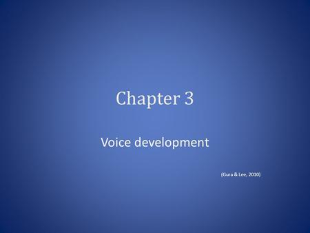 Chapter 3 Voice development (Gura & Lee, 2010). Relaxation Technique Bodies & Voices cannot operate effectively if they are stressed, edgy, or stiff.