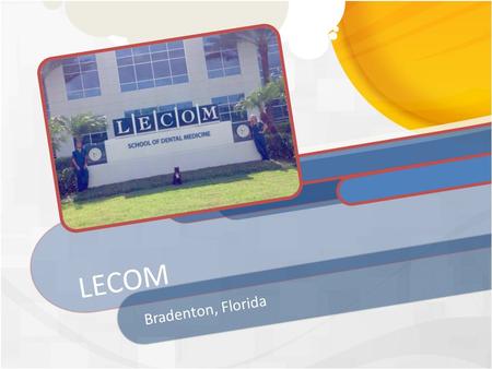 LECOM Bradenton, Florida.  Required Courses  Biology (8)  General Chemistry (8)  Organic Chemistry (8)  Biochemistry (3)  English (6)  Recommended.