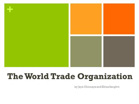 + The World Trade Organization by Jaya Chinnaya and Ektaa Sanghvi.