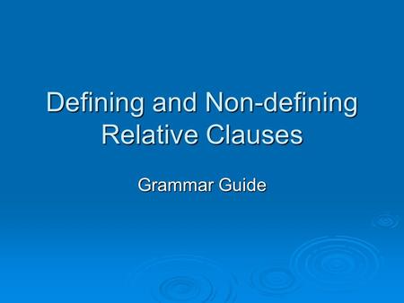 Defining and Non-defining Relative Clauses Grammar Guide.