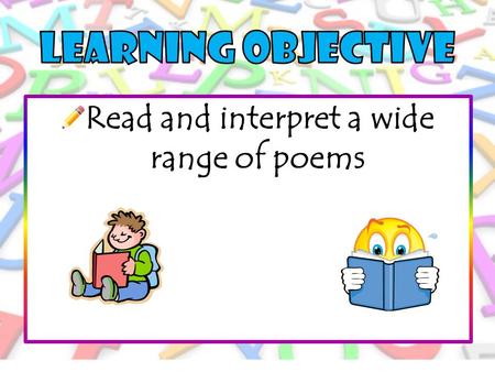 Read and interpret a wide range of poems. Think of as many silver things as you can in thirty seconds.