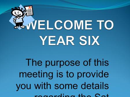 The purpose of this meeting is to provide you with some details regarding the Sat tests in May.