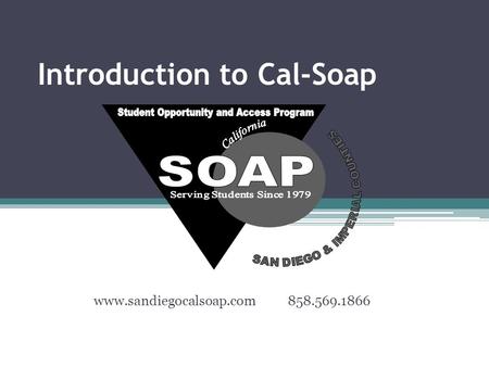 Introduction to Cal-Soap www.sandiegocalsoap.com 858.569.1866.