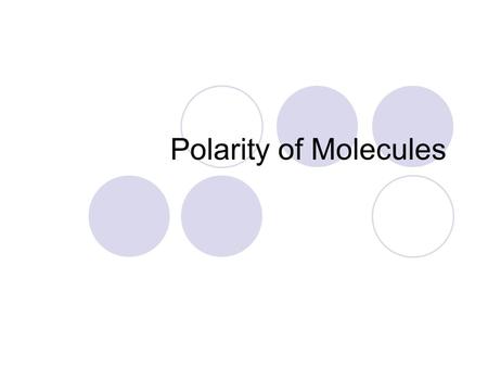 Polarity of Molecules. Electronegativity The pull an atom has for the electrons it shares with another atom in a bond. Electronegativity is a periodic.