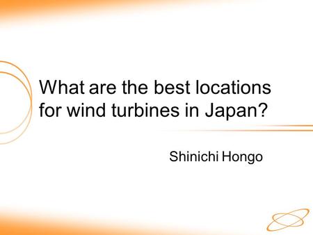 What are the best locations for wind turbines in Japan? Shinichi Hongo.