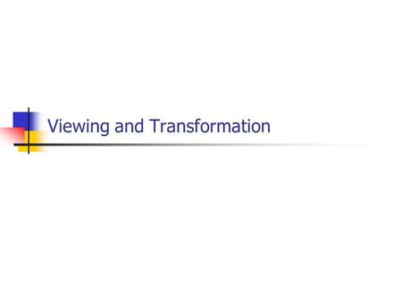 Viewing and Transformation. Pixel pipeline Vertex pipeline Course Map Transformation & Lighting Primitive assembly Viewport culling & clipping Texture.
