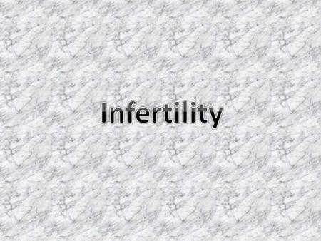 ”…infertility has come to be defined as the inability to conceive within 12 months.” Causes: Sexually transmitted infections, such as Chlamydia or gonorrhea.