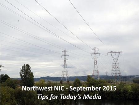 1 Northwest NIC - September 2015 Tips for Today’s Media.