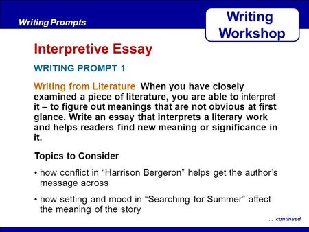 After Reading Writing from Literature When you have closely examined a piece of literature, you are able to interpret it – to figure out meanings that.