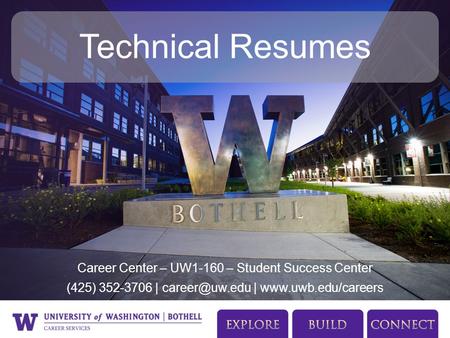 Career Center – UW1-160 – Student Success Center (425) 352-3706 | |  Technical Resumes.