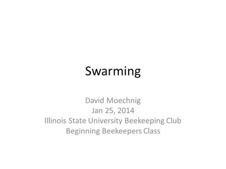 Swarming David Moechnig Jan 25, 2014