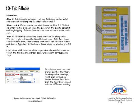 Directions: Slide 2: Print on colored paper. Hot dog fold along center solid line and then cut along the 10 lines to create tabs. Slides 3 & 4: Enter text.