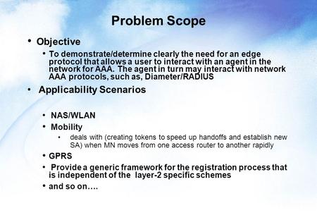 Problem Scope Objective To demonstrate/determine clearly the need for an edge protocol that allows a user to interact with an agent in the network for.