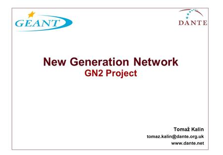 New Generation Network GN2 Project Tomaž Kalin